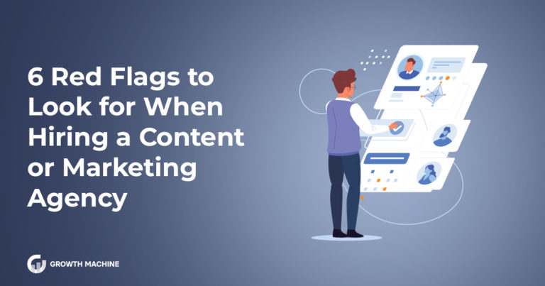 6 Red Flags to Look for When Hiring a Content Marketing Agency