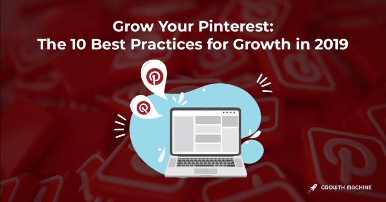 Grow Your Pinterest: The 10 Best Practices for Growth in 2019