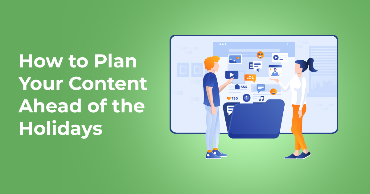 How To Plan Your Content Ahead of the Holidays