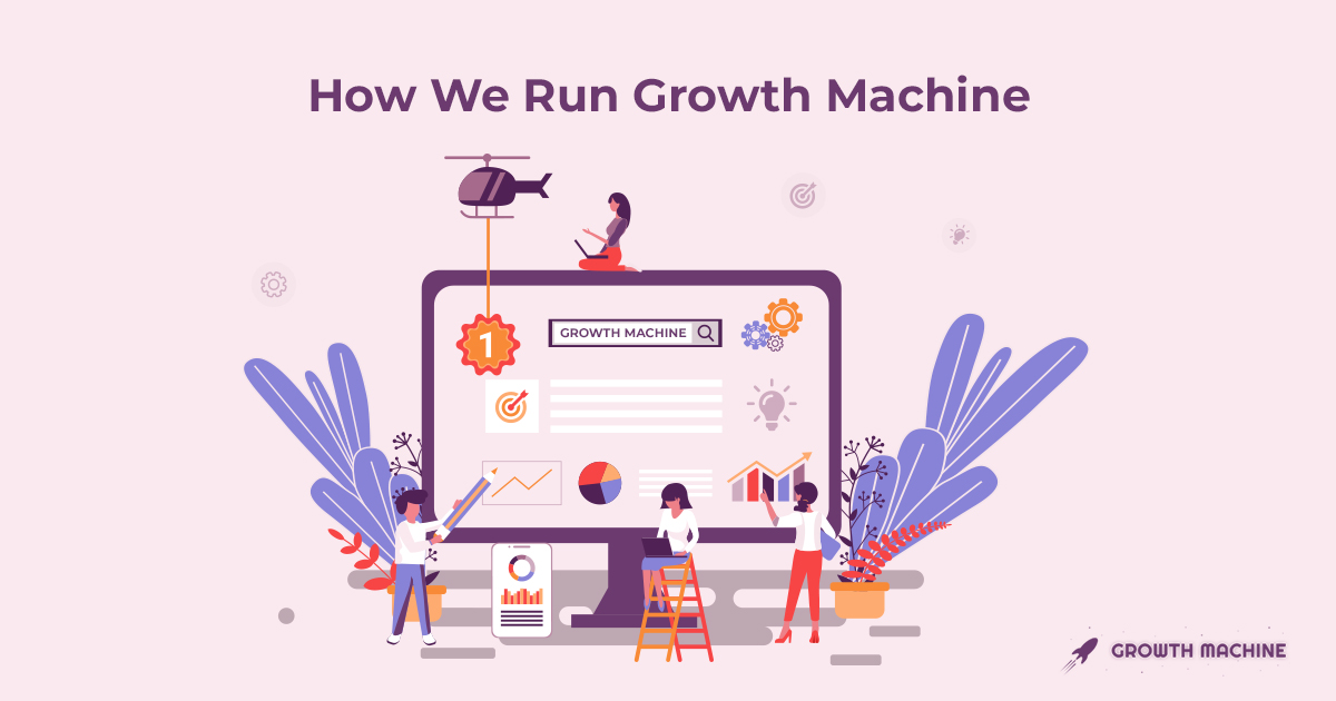 How we run Growth Machine