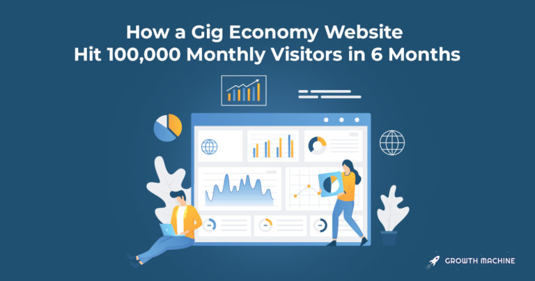 How a Gig Economy Website Hit 100,000 Monthly Visitors in 6 Months