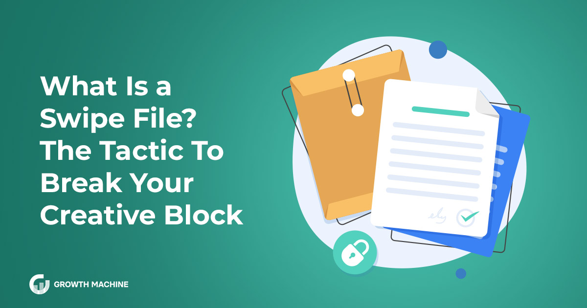 What Is a Swipe File? The Tactic To Break Your Creative Block