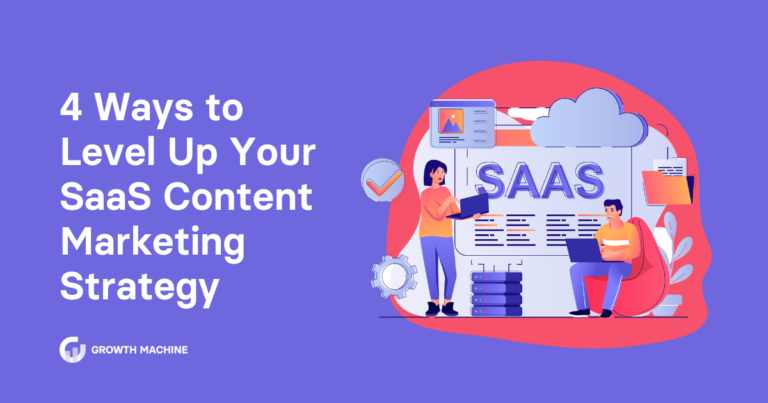 4 Ways to Level Up Your SaaS Content Marketing Strategy