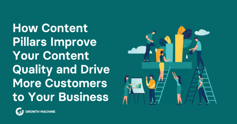 How Content Pillars Improve Your Content Quality and Drive More Customers to Your Business