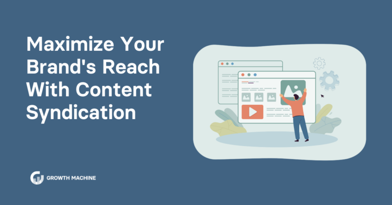 Maximize Your Brand’s Reach With Content Syndication